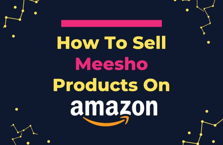 How To Sell Meesho Products On Amazon